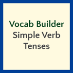 ALNS' Vocab Builder - Simple Verb Tenses