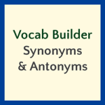 ALNS' Vocab Builder - Synonyms & Antonyms